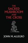 The Sacred Mushroom & the Cross