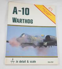 A-10 Warthog in Detail and Scale (Detail and Scale Vol. 19)