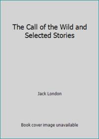 cover of The Call of the Wild and Selected Stories