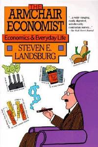 The Armchair Economist : Economics and Everyday Life
