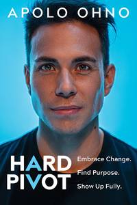 SIGNED, 1ST EDITION Hard Pivot: Embrace Change. Find Purpose. Show Up Fully. by Apolo Ohno - 02/22/2022