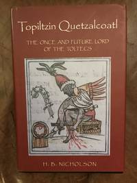 cover of Topiltzin Quetzalcoatl: The Once and Future Lord of the Toltecs (Mesoamerican Worlds)