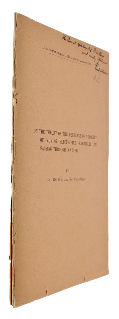 On the Theory of the Decrease of Velocity of Moving Electrified Particles on passing through Matter. [Off-print From the Philosophical Magazine (Vol. 25, No. 145) for January 1913 ]. - [THE FOUNDATION OF BOHR'S ATOMIC THEORY - PRESENTATION-COPY] (photo 2)