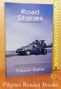 Road Stories: A Book of Remembrance. by Baker, Trevor - 2018