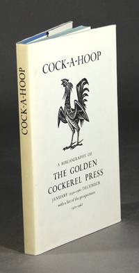 Cock a hoop: a sequel to Chanticleer  Pertelote  and Cockalorum being a bibliography of the Golden Cockerel Press September 1949   December 1961