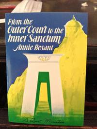 From The Outer Court To The Inner Sanctum by Annie Besant - 2010