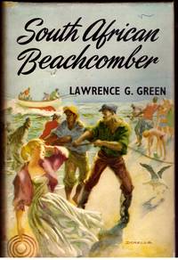 SOUTH AFRICAN BEACHCOMBER by LAWRENCE G GREEN - First Edition. - 1958 - from BOOKLOVERS PARADISE (SKU: 009896)