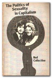 The Politics of Sexuality in Capitalism by Red Collective - Paperback - First Edition Thus; First Printing - 1978 - from Books in Bulgaria (SKU: 30101)
