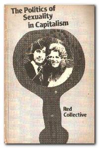 The Politics of Sexuality in Capitalism by Collective, Red - 1978