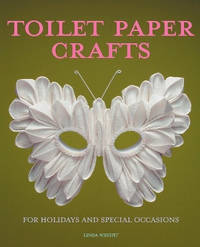 Toilet Paper Crafts for Holidays and Special Occasions: 60 Papercraft, Sewing, Origami and...