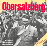 Obersalzberg. Bilddokumentation;bis 1933, 1933 - 1945, 1945 - heute