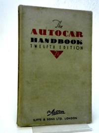 The Autocar Handbook: A Guide to the Modern Car by B. P. W. Twist