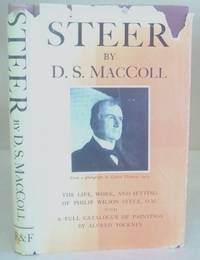 The Life, Work And Setting Of Philip Wilson Steer With A Full Catalogue Of Paintings And List Of Watercolours In Public Collections by MacColl, D S & Yockney, Alfred - 1945