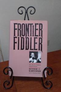 cover of Frontier Fiddler: The Life of a Northern Arizona Pioneer, Kenner C. Kartchner