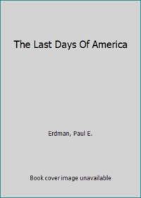 The Last Days Of America by Paul Erdman - 1982