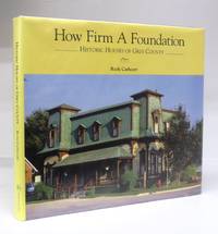 How Firm A Foundation: Historic Houses of Grey County by Bert (illus.) Willy; DE GRAAF - Hardcover - Signed - 1996 - from Attic Books (SKU: 116619)