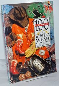 100 Years of Western Wear by Beard, Tyler, text, Jim Arndt, photographs - 1993