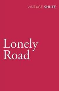 Lonely Road by Nevil Shute - 2009-04-02