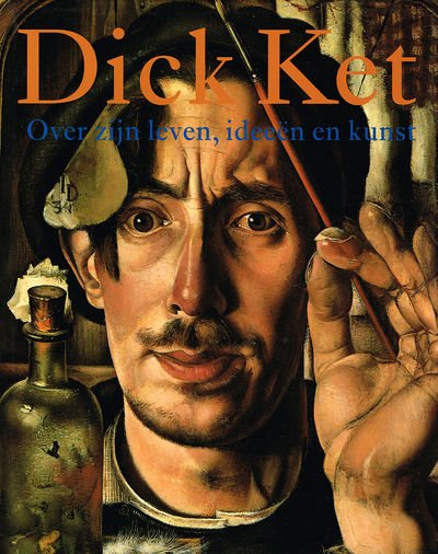 Dick Ket. Over zijn leven, ideen en kunst. Met…
