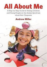 All About Me: A Step-by-Step Guide to Telling Children and Young People on the Autism Spectrum...