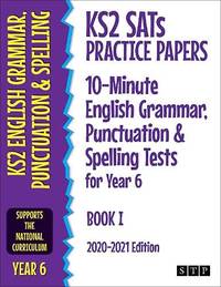 KS2 SATs Practice Papers 10-Minute English Grammar, Punctuation and Spelling Tests for Year 6:...