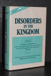 Disorders in the Kingdom; Part I; A History of the Merger of the Congregational Christian...