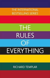 The Rules of Everything: A complete code for success and happiness in everything that matters