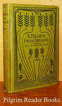 A Pilgrim from Ireland by Carnot, Rev, Maurus - 1908