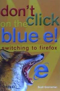 Don't Click on the Blue E!: Switching to Firefox