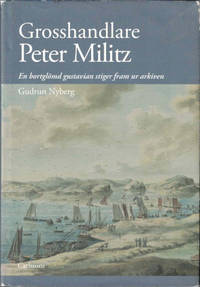 GROSSHANDLARE PETER MILITZ. En bortglömd gustavian stiger fram ur arkiven.