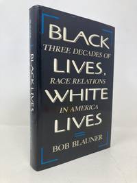 Black Lives, White Lives: Three Decades of Race Relations in America