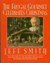 The Frugal Gourmet Celebrates Christmas by Jeff Smith - Hardcover - 3rd Printing - 1992 - from Chris Hartmann, Bookseller (SKU: 029606)
