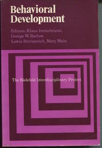 Behavioral Development. The Bielefeld Interdisciplinary Project. by Immelmann, Klaus, George W. Barlow, Lewis Petrinovich and Mary Mann, Editors - 1981.