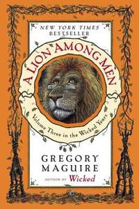 A Lion among Men : Volume Three in the Wicked Years
