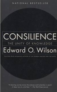 Consilience: The Unity of Knowledge by WIlson, E. O - 1998