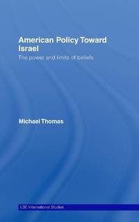 American Policy Toward Israel: The Power and Limits of Beliefs