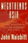 Megatrends Asia: Eight Asian Megatrends That Are Reshaping Our World Naisbitt, J