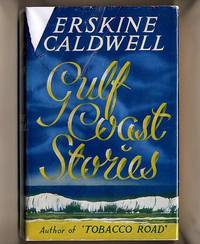 Gulf Coast Stories by Caldwell, Erskine [Dust Wrapper by Mudge Marriott] - 1957