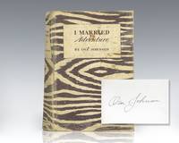 I Married Adventure: The Life and Adventures of Martin and Osa Johnson. by Johnson, Osa - 1940