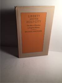 LIBERTY AND THE HOLY CITY: THE IDEA OF FREEDOM IN ENGLISH HISTORY