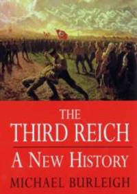 The Third Reich; A New History by MICHAEL BURLEIGH - 2000-06-08