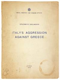 Italy's Aggression Against Greece: Diplomatic Documents [Spine title: Greek White Book 1940]