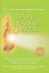 Divine Healing Hands: Ervaar de kracht van de Divine voor healing van jezelf, de dieren en de natuur en transformatie van al het leven