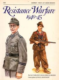 Men-At-Arms No.169: Resistance Warfare 1940-45 by Carlos Caballero Jurado - Paperback - First Edition - 1985 - from Train World Pty Ltd (SKU: 020664)