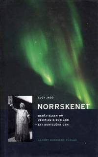 Norrskenet. Berättelsen om Kristian Birkeland -…
