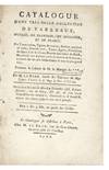 Catalogue d’une très-belle Collection de Tableaux, d’Italie, de Flandres, de Hollande, et de France; de Terres cuites, Figures de bronze, Marbres précieux en vases, Bronzes dorés, Tables, Agates, Porcelaines du Japon & de la Chine; Meubles très-riches de Boule, Meubles de bois d’acajou ornés de marbres & de bronze, exécutés sur les plus belles formes & avec le plus grand soin: formant le Cabinet de M. le Marquis de *** [written in cont. ms]: “Mr Montesquo.” Par M. Lebrun…On en fera la vente le Mardi 9 Décembre 1788, & jours suivans…