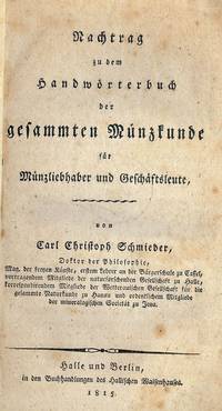 RACHTRAG Zu Dem HANDWORTERBUCH DER GESAMMTEN MUNZKUNDE by Carl Christoph SCHMIEDER - Paperback - 1815 - from Antic Hay Books (SKU: 51132)