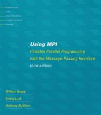 Using MPI, third edition: Portable Parallel Programming with the Message-Passing Interface