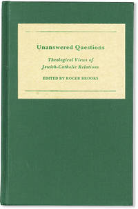 Unanswered Questions: Theoloical Views of Jewish-Catholic Relations