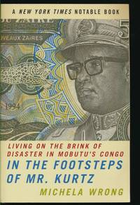 In the Footsteps of Mr. Kurtz  Living on the Brink of Disaster in Mobutu's  Congo